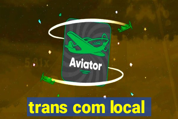 trans com local